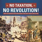 No Taxation, No Revolution!   Effects of the Townshend Acts and the Boston Massacre   History Grade 4   Children's American History (eBook, ePUB)