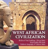 West African Civilization Written & Oral Traditions African Books Social Studies 6th Grade Children's Geography & Cultures Books (eBook, ePUB) West African Civilization Written & Oral Traditions African Books Social Studies 6th Grade Children's Geography & Cultures Books (eBook, ePUB)