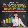 Should I Use Charts, Graphs or... - Bild 1