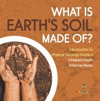 What Is Earth's Soil Made Of?   Introduction to Physical Geology Grade 4   Children's Earth Sciences Books (eBook, ePUB)