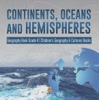 Continents, Oceans and Hemispheres   Geography Book Grade 4   Children's Geography & Cultures Books (eBook, ePUB)