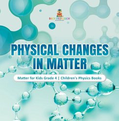Cover Physical Changes in Matter   Matter for Kids Grade 4   Children's Physics Books (eBook, ePUB)