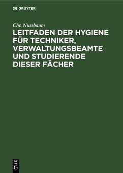 Leitfaden der Hygiene für Techniker, Verwaltungsbeamte und Studierende dieser Fächer (eBook, PDF) - Nussbaum, Chr.