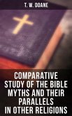 Comparative Study of the Bible Myths and their Parallels in other Religions (eBook, ePUB)