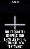The Forgotten Gospels and Epistles of the Original New Testament (eBook, ePUB)