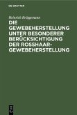 Die Gewebeherstellung unter besonderer Berücksichtigung der Rosshaargewebeherstellung (eBook, PDF)