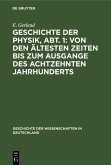 Geschichte der Physik, Abt. 1: Von den ältesten Zeiten bis zum Ausgange des achtzehnten Jahrhunderts (eBook, PDF)
