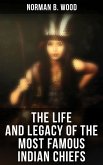 The Life and Legacy of the Most Famous Indian Chiefs (eBook, ePUB)