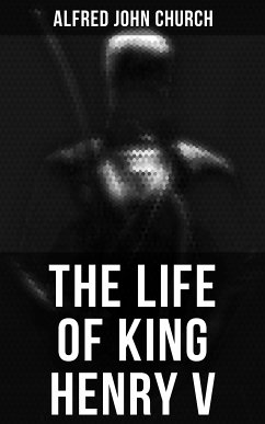 The Life of King Henry V (eBook, ePUB) - Church, Alfred John