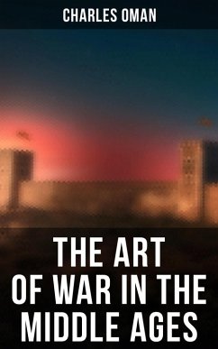 The Art of War in the Middle Ages (eBook, ePUB) - Oman, Charles