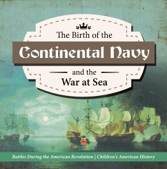 The Birth of the Continental Navy and the War at Sea   Battles During the American Revolution   Fourth Grade History   Children's American History (eBook, ePUB) - Baby