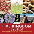 The Five Kingdom System   Biological Classification for Grade 5   Children's Biology Books (eBook, ePUB)