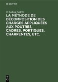 La méthode de décomposition des charges appliquées aux poutres, cadres, portiques, charpentes, etc. (eBook, PDF)