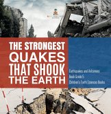 The Strongest Quakes That Shook the Earth   Earthquakes and Volcanoes Book Grade 5   Children's Earth Sciences Books (eBook, ePUB)