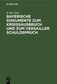 Bayerische Dokumente zum Kriegsausbruch und zum Versailler Schuldspruch (eBook, PDF)