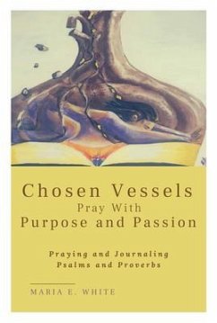 Chosen Vessels Pray with Purpose and Passion (eBook, ePUB) - White, Maria E