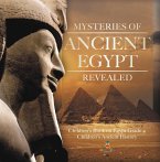 Mysteries of Ancient Egypt Revealed   Children's Book on Egypt Grade 4   Children's Ancient History (eBook, ePUB)