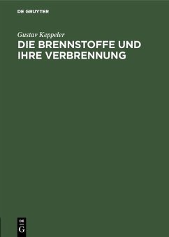 Die Brennstoffe und ihre Verbrennung (eBook, PDF) - Keppeler, Gustav