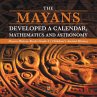 The Mayans Developed a Calendar,... - Bild 1