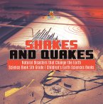 Shakes and Quakes   Natural Disasters that Change the Earth   Science Book 5th Grade   Children's Earth Sciences Books (eBook, ePUB)