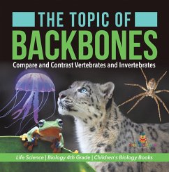 The Topic of Backbones : Compare and Contrast Vertebrates and Invertebrates   Life Science   Biology 4th Grade   Children's Biology Books (eBook, ePUB) - Baby