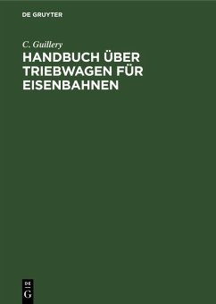 Handbuch über Triebwagen für Eisenbahnen (eBook, PDF) - Guillery, C. Handbuch über Triebwagen für Eisenbahnen (eBook, PDF) - Guillery, C.