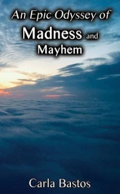 An Epic Odyssey of Madness and Mayhem (eBook, ePUB) - Bastos, Carla