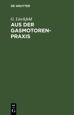 Aus der Gasmotoren-Praxis (eBook, PDF) - Lieckfeld, G.
