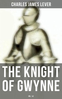 The Knight Of Gwynne (Vol. 1&2) (eBook, ePUB) - Lever, Charles James