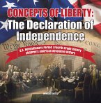 Concepts of Liberty : The Declaration of Independence   U.S. Revolutionary Period   Fourth Grade History   Children's American Revolution History (eBook, ePUB)