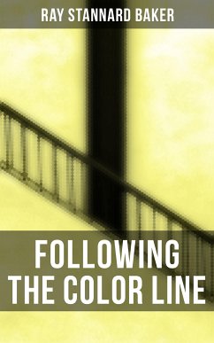 Following the Color Line (eBook, ePUB) - Baker, Ray Stannard