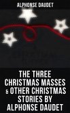 The Three Christmas Masses & Other Christmas Stories by Alphonse Daudet (eBook, ePUB)