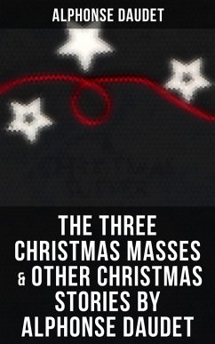 The Three Christmas Masses & Other Christmas Stories by Alphonse Daudet (eBook, ePUB) - Daudet, Alphonse