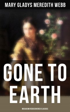 Gone to Earth (Musaicum Rediscovered Classics) (eBook, ePUB) - Webb, Mary Gladys Meredith