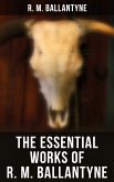 The Essential Works of R. M. Ballantyne (eBook, ePUB)