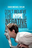 Don't Believe The Hype Of The Negative Media (eBook, ePUB)