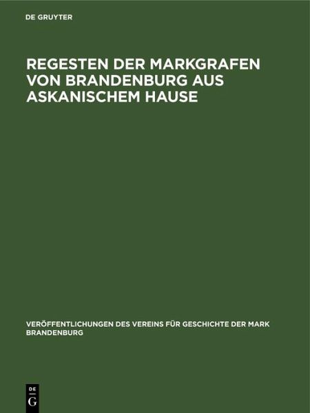 Regesten der Markgrafen von Brandenburg aus askanischem Hause (eBook, PDF)
