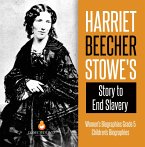 Harriet Beecher Stowe's Story to End Slavery   Women's Biographies Grade 5   Children's Biographies (eBook, ePUB)