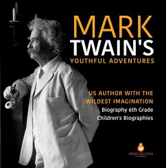 Cover Mark Twain's Youthful Adventures   US Author with the Wildest Imagination   Biography 6th Grade   Children's Biographies (eBook, ePUB)