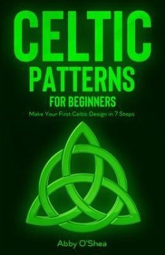 Celtic Patterns for Beginners (eBook, ePUB) - O'Shea, Abby