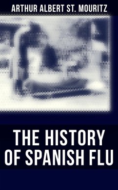 The History of Spanish Flu (eBook, ePUB) - St. Mouritz, Arthur Albert