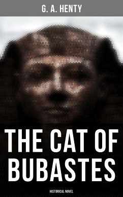 The Cat of Bubastes (Historical Novel) (eBook, ePUB) - Henty, G. A.