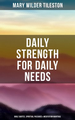 Daily Strength for Daily Needs: Bible Quotes, Spiritual Passages & Meditation Mantras (eBook, ePUB) - Tileston, Mary Wilder