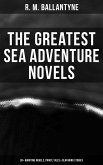 The Greatest Sea Adventure Novels: 30+ Maritime Novels, Pirate Tales & Seafaring Stories (eBook, ePUB)