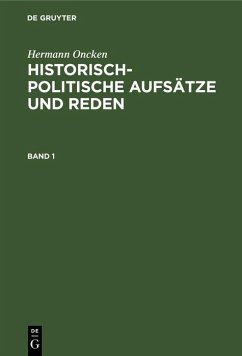 Hermann Oncken: Historisch-politische Aufsätze und Reden. Band 1 (eBook, PDF) - Oncken, Hermann