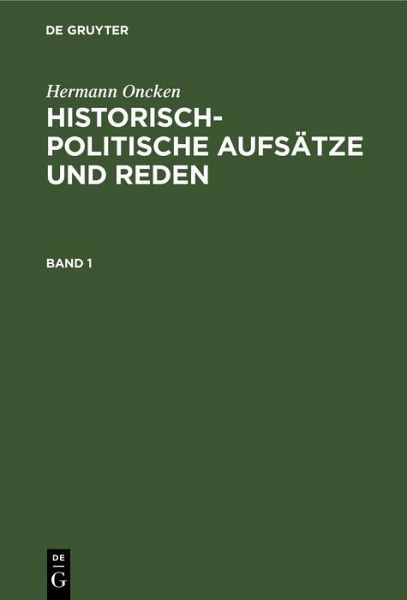 Hermann Oncken: Historisch-politische Aufsätze und Reden. Band 1 (eBook, PDF)
