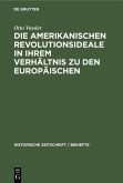 Die amerikanischen Revolutionsideale in ihrem Verhältnis zu den europäischen (eBook, PDF)
