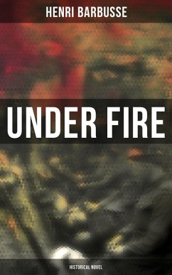 Under Fire (Historical Novel) (eBook, ePUB) - Barbusse, Henri