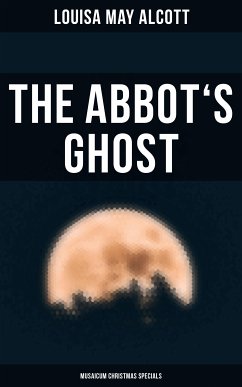 The Abbot's Ghost (Musaicum Christmas Specials) (eBook, ePUB) - Alcott, Louisa May