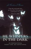HE WHISPERS IN THE DARK; AN INSPIRATIONAL THIRTY-ONE DAY DEVOTIONAL (eBook, ePUB)